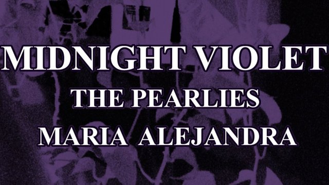 Image of music artist Midnight Violet w/ The Pearlies + Maria Alejandra.